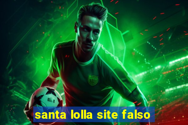 santa lolla site falso